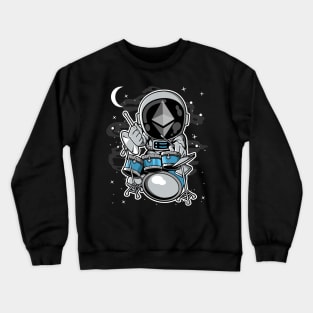 Astronaut Drummer Ethereum ETH Coin To The Moon Crypto Token Cryptocurrency Blockchain Wallet Birthday Gift For Men Women Kids Crewneck Sweatshirt